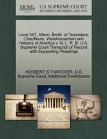 Local 357, Intern. Broth. of Teamsters, Chauffeurs, Warehousemen and Helpers of America v. N. L. R. B. U.S. Supreme Court Transcript of Record with Supporting Pleadings