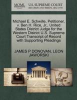 Michael E. Schwille, Petitioner, v. Ben H. Rice, Jr., United States District Judge for the Western District U.S. Supreme Court Transcript of Record with Supporting Pleadings