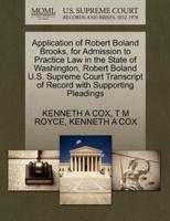 Application of Robert Boland Brooks, for Admission to Practice Law in the State of Washington, Robert Boland U.S. Supreme Court Transcript of Record with Supporting Pleadings