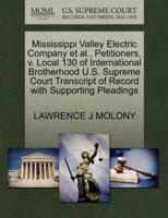 Mississippi Valley Electric Company et al., Petitioners, v. Local 130 of International Brotherhood U.S. Supreme Court Transcript of Record with Supporting Pleadings