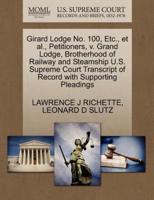 Girard Lodge No. 100, Etc., et al., Petitioners, v. Grand Lodge, Brotherhood of Railway and Steamship U.S. Supreme Court Transcript of Record with Supporting Pleadings