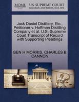 Jack Daniel Distillery, Etc., Petitioner v. Hoffman Distilling Company et al. U.S. Supreme Court Transcript of Record with Supporting Pleadings