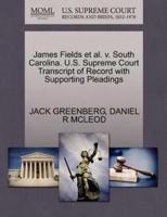 James Fields et al. v. South Carolina. U.S. Supreme Court Transcript of Record with Supporting Pleadings