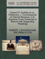 Edward R. Godfrey et ux., Petitioners, v. Commissioner of Internal Revenue. U.S. Supreme Court Transcript of Record with Supporting Pleadings