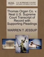 Thomas Organ Co. v. Neal U.S. Supreme Court Transcript of Record with Supporting Pleadings