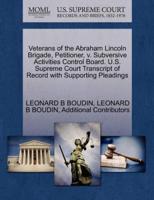 Veterans of the Abraham Lincoln Brigade, Petitioner, v. Subversive Activities Control Board. U.S. Supreme Court Transcript of Record with Supporting Pleadings