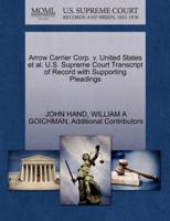 Arrow Carrier Corp. v. United States et al. U.S. Supreme Court Transcript of Record with Supporting Pleadings