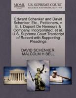 Edward Schenker and David Schenker, Etc., Petitioners, v. E. I. Dupont De Nemours & Company, Incorporated, et al. U.S. Supreme Court Transcript of Record with Supporting Pleadings