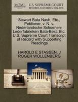 Stewart Bata Nash, Etc., Petitioner, v. N. v. Nederlandsche Schoenen-Lederfabrieken Bata-Best, Etc. U.S. Supreme Court Transcript of Record with Supporting Pleadings