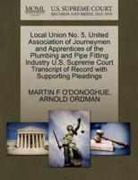 Local Union No. 5, United Association of Journeymen and Apprentices of the Plumbing and Pipe Fitting Industry U.S. Supreme Court Transcript of Record with Supporting Pleadings