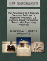 Pan American Fire & Casualty Company, Petitioner, v. Raymond Pendleton. U.S. Supreme Court Transcript of Record with Supporting Pleadings