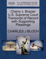 Cherry v. Brazier U.S. Supreme Court Transcript of Record with Supporting Pleadings