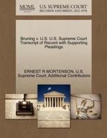 Bruning v. U.S. U.S. Supreme Court Transcript of Record with Supporting Pleadings