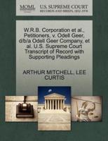 W.R.B. Corporation et al., Petitioners, v. Odell Geer, d/b/a Odell Geer Company, et al. U.S. Supreme Court Transcript of Record with Supporting Pleadings