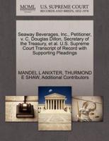 Seaway Beverages, Inc., Petitioner, v. C. Douglas Dillon, Secretary of the Treasury, et al. U.S. Supreme Court Transcript of Record with Supporting Pleadings