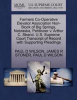 Farmers Co-Operative Elevator Association Non-Stock of Big Springs, Nebraska, Petitioner v. Arthur C. Strand. U.S. Supreme Court Transcript of Record with Supporting Pleadings