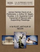 James Harries Davis et al., Petitioners, v. Arthur W. Negin, Trustee. U.S. Supreme Court Transcript of Record with Supporting Pleadings