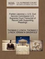 Fishkin (Jerome) v. U.S. Civil Service Commission U.S. Supreme Court Transcript of Record with Supporting Pleadings