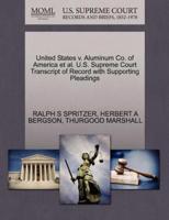 United States v. Aluminum Co. of America et al. U.S. Supreme Court Transcript of Record with Supporting Pleadings