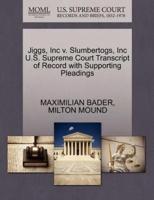Jiggs, Inc v. Slumbertogs, Inc U.S. Supreme Court Transcript of Record with Supporting Pleadings