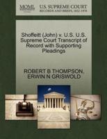 Shoffeitt (John) v. U.S. U.S. Supreme Court Transcript of Record with Supporting Pleadings