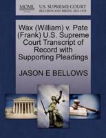 Wax (William) v. Pate (Frank) U.S. Supreme Court Transcript of Record with Supporting Pleadings