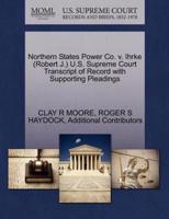 Northern States Power Co. v. Ihrke (Robert J.) U.S. Supreme Court Transcript of Record with Supporting Pleadings
