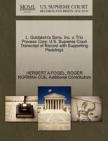 L. Goldstein's Sons, Inc. v. Trio Process Corp. U.S. Supreme Court Transcript of Record with Supporting Pleadings