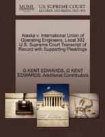 Alaska v. International Union of Operating Engineers, Local 302 U.S. Supreme Court Transcript of Record with Supporting Pleadings