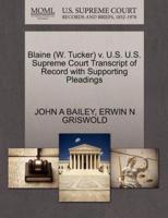 Blaine (W. Tucker) v. U.S. U.S. Supreme Court Transcript of Record with Supporting Pleadings