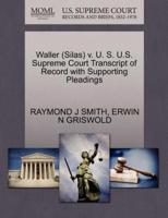Waller (Silas) v. U. S. U.S. Supreme Court Transcript of Record with Supporting Pleadings