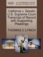 California v. Sesslin U.S. Supreme Court Transcript of Record with Supporting Pleadings