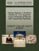 Haines (Agnes) v. Southern Pacific Co. U.S. Supreme Court Transcript of Record with Supporting Pleadings