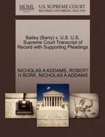 Bailey (Barry) v. U.S. U.S. Supreme Court Transcript of Record with Supporting Pleadings
