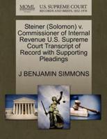 Steiner (Solomon) v. Commissioner of Internal Revenue U.S. Supreme Court Transcript of Record with Supporting Pleadings