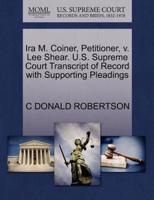 Ira M. Coiner, Petitioner, v. Lee Shear. U.S. Supreme Court Transcript of Record with Supporting Pleadings