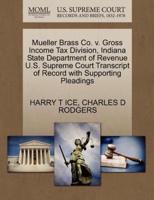 Mueller Brass Co. v. Gross Income Tax Division, Indiana State Department of Revenue U.S. Supreme Court Transcript of Record with Supporting Pleadings