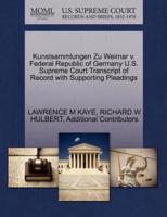 Kunstsammlungen Zu Weimar v. Federal Republic of Germany U.S. Supreme Court Transcript of Record with Supporting Pleadings