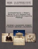 Continental Nut Co. v. Robert L. Berner Co. U.S. Supreme Court Transcript of Record with Supporting Pleadings