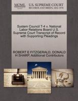 System Council T-4 v. National Labor Relations Board U.S. Supreme Court Transcript of Record with Supporting Pleadings