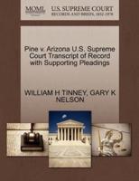 Pine v. Arizona U.S. Supreme Court Transcript of Record with Supporting Pleadings