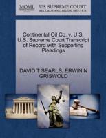 Continental Oil Co. v. U.S. U.S. Supreme Court Transcript of Record with Supporting Pleadings