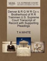 Denver & R G W R Co v. Brotherhood of R R Trainmen U.S. Supreme Court Transcript of Record with Supporting Pleadings