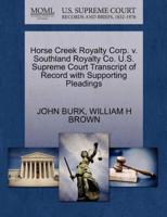 Horse Creek Royalty Corp. v. Southland Royalty Co. U.S. Supreme Court Transcript of Record with Supporting Pleadings