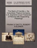 The Bank of Camilla v. the Columbian Peanut Company U.S. Supreme Court Transcript of Record with Supporting Pleadings