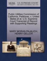 Public Utilities Commission of California, Petitioner, v. United States et al. U.S. Supreme Court Transcript of Record with Supporting Pleadings