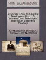 Byczynski v. New York Central Development Corp U.S. Supreme Court Transcript of Record with Supporting Pleadings