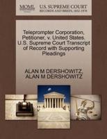 Teleprompter Corporation, Petitioner, v. United States. U.S. Supreme Court Transcript of Record with Supporting Pleadings