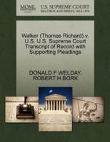 Walker (Thomas Richard) v. U.S. U.S. Supreme Court Transcript of Record with Supporting Pleadings