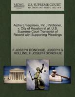 Alpha Enterprises, Inc., Petitioner, v. City of Houston et al. U.S. Supreme Court Transcript of Record with Supporting Pleadings